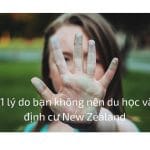 Các lý do bạn không nên du học & định cư New Zealand Các lý do bạn không nên du học & định cư New Zealand