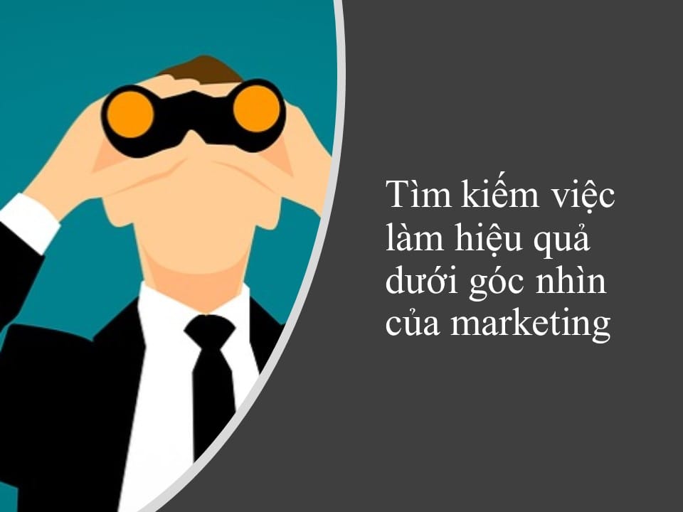 Tìm kiếm việc làm hiệu quả dưới góc nhìn của marketing
